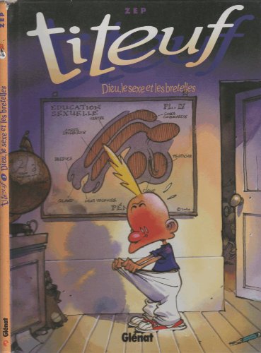 Titeuf. T.01 : Dieu, le sexe et les bretelles