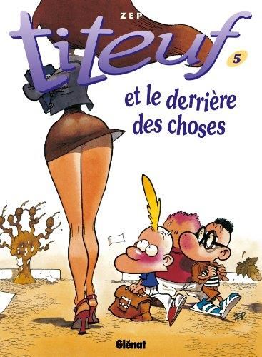 Titeuf. T.05 : Titeuf et le derrière des choses